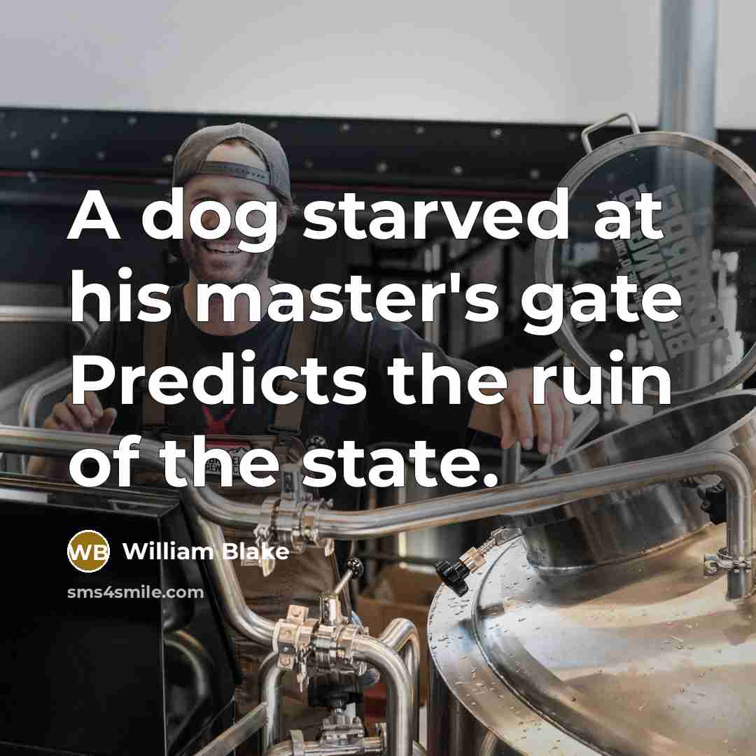 “A dog starved at his master's gate Predicts the ruin…” quote by William Blake