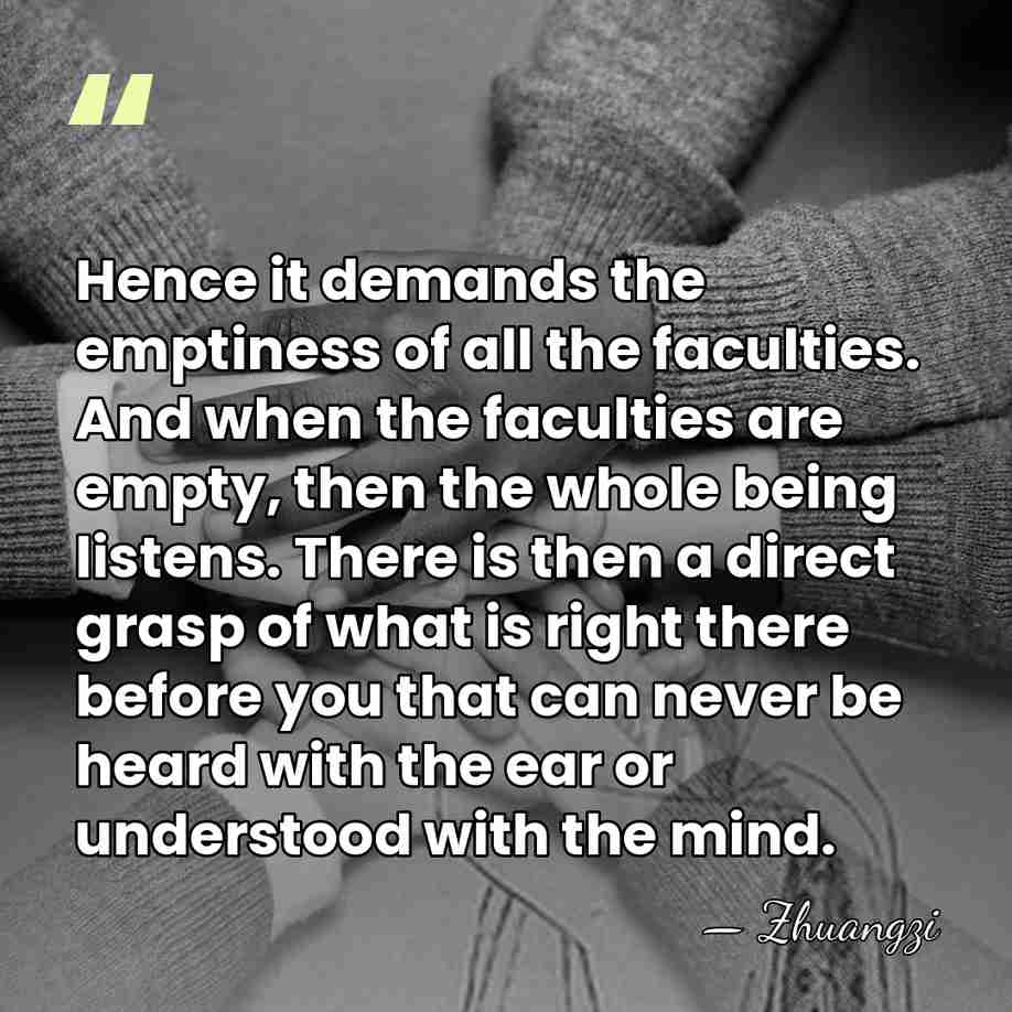 Hence it demands the emptiness of all the faculties. And when the&hellip; - Zhuangzi