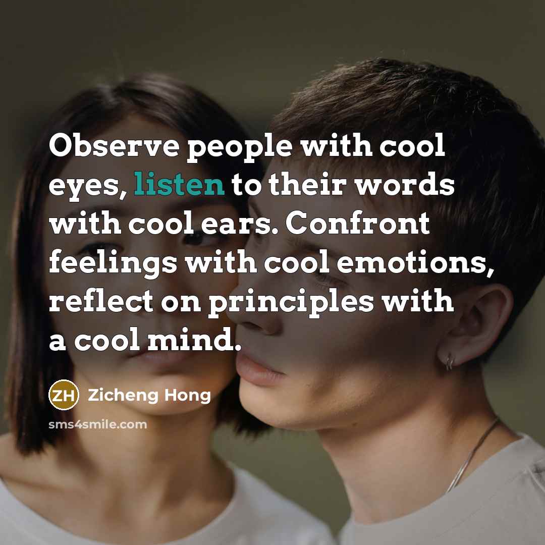“Observe people with cool eyes, listen to their words with…” quote by Zicheng Hong