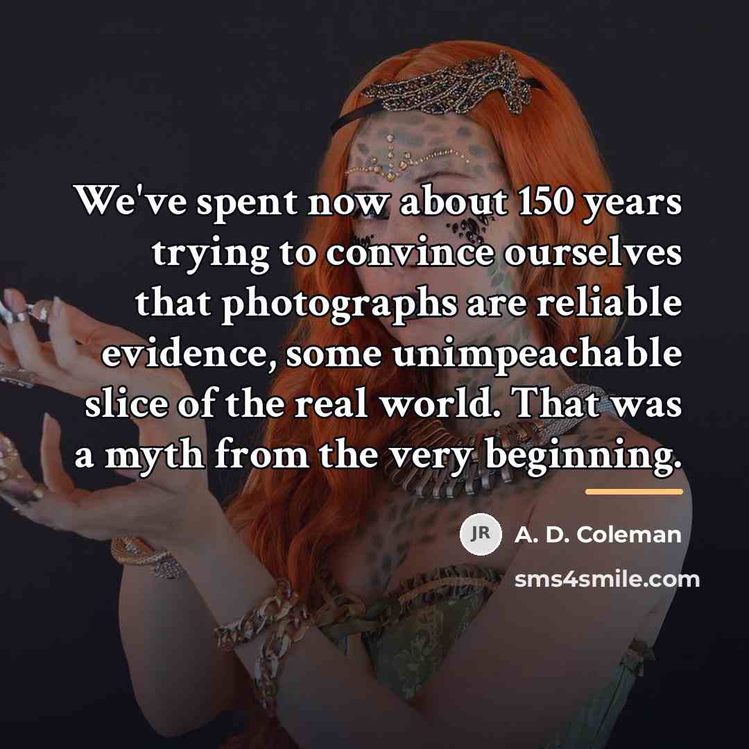 “We've spent now about 150 years trying to convince ourselves…” quote by A. D. Coleman