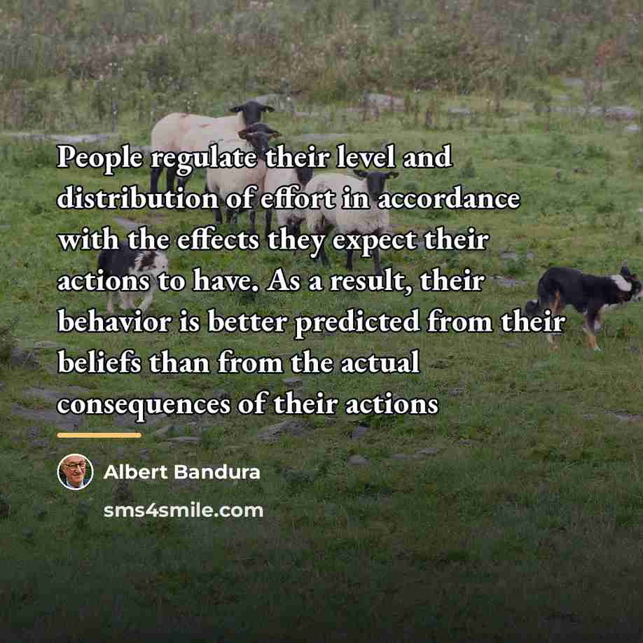 “People regulate their level and distribution of effort in accordance…” quote by Albert Bandura