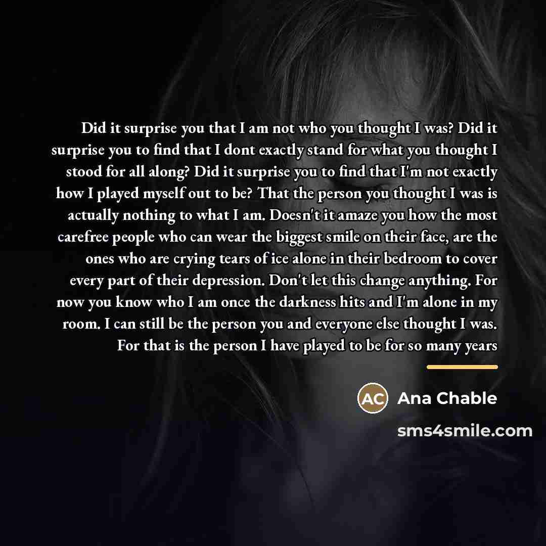 “Did it surprise you that I am not who you…” quote by Ana Chable
