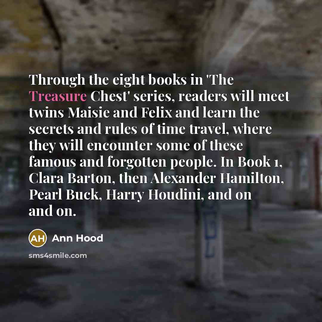 “Through the eight books in 'The Treasure Chest' series, readers…” quote by Ann Hood
