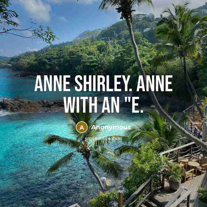 “Anne Shirley. Anne with an "e.…” quote by Anonymous