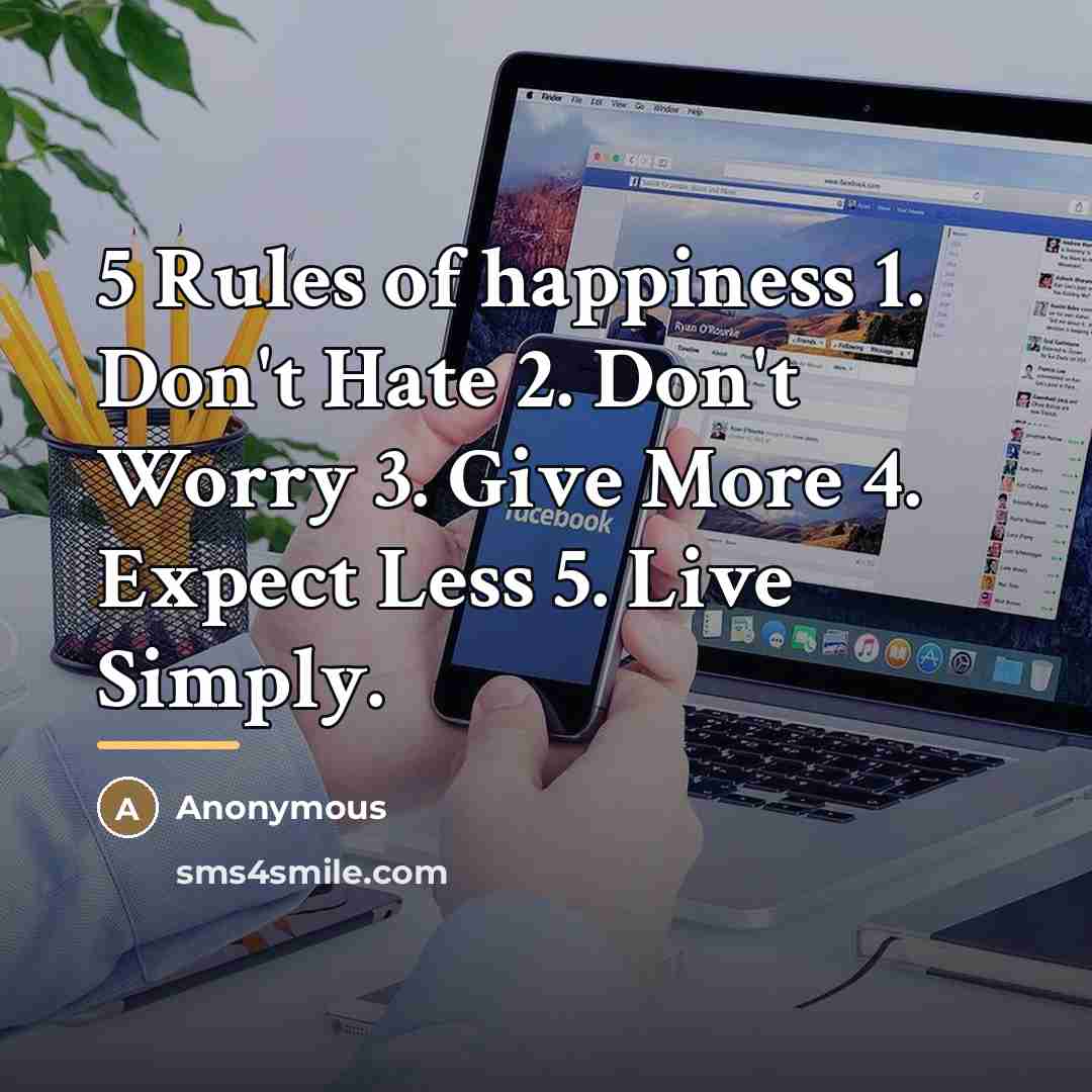 “5 Rules of happiness 1. Don't Hate 2. Don't Worry…” quote by Anonymous
