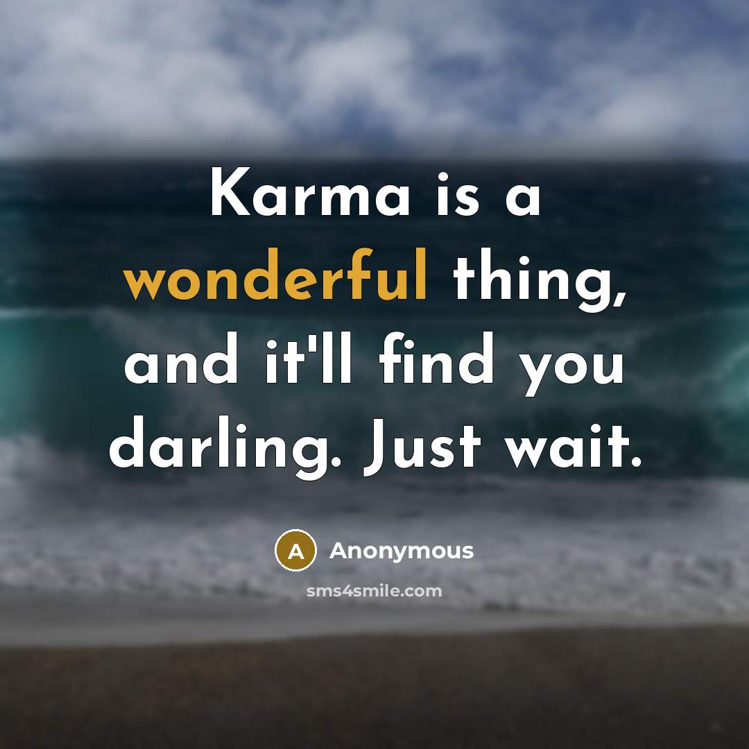 “Karma is a wonderful thing, and it'll find you darling.…” quote by Anonymous