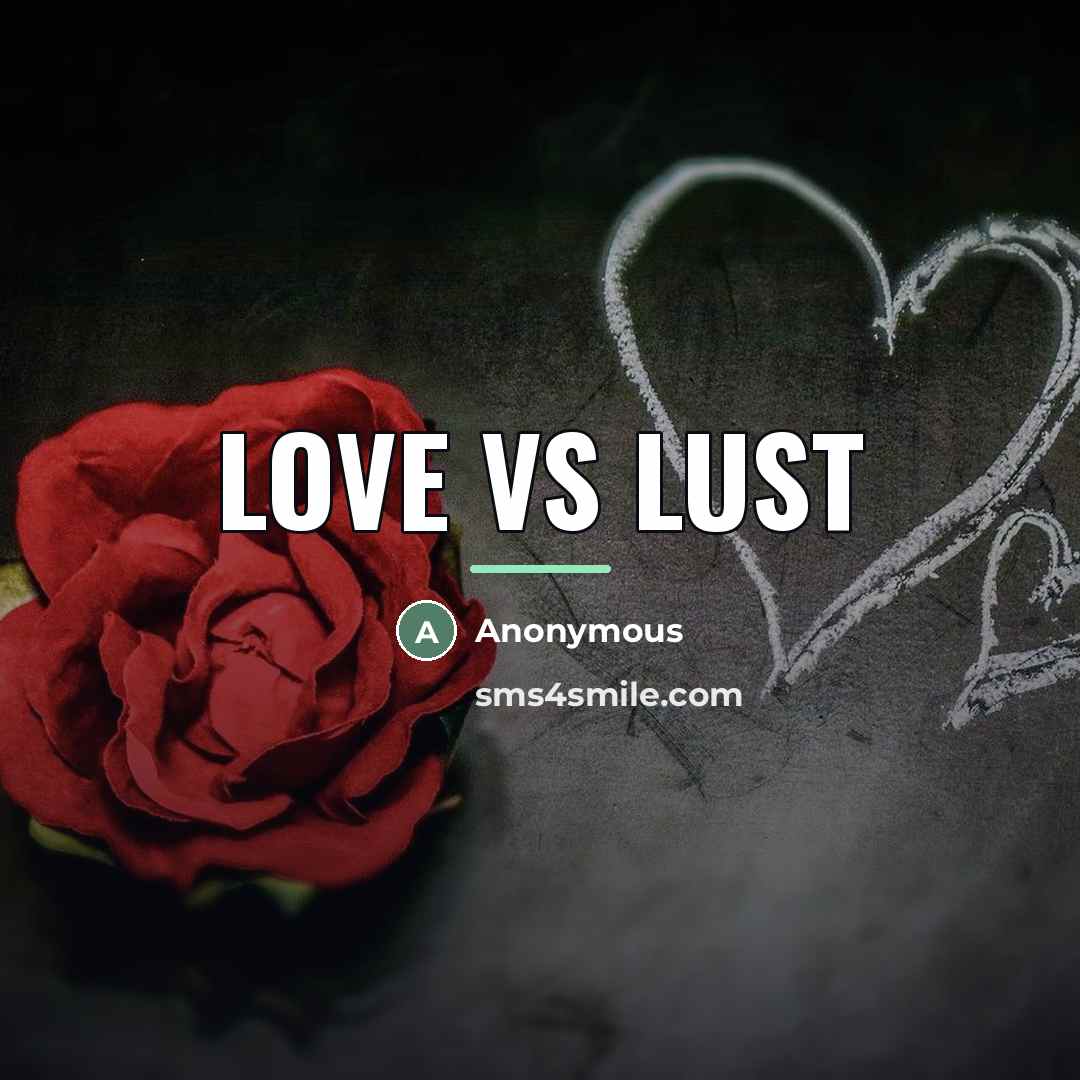 “Love vs lust…” quote by Anonymous