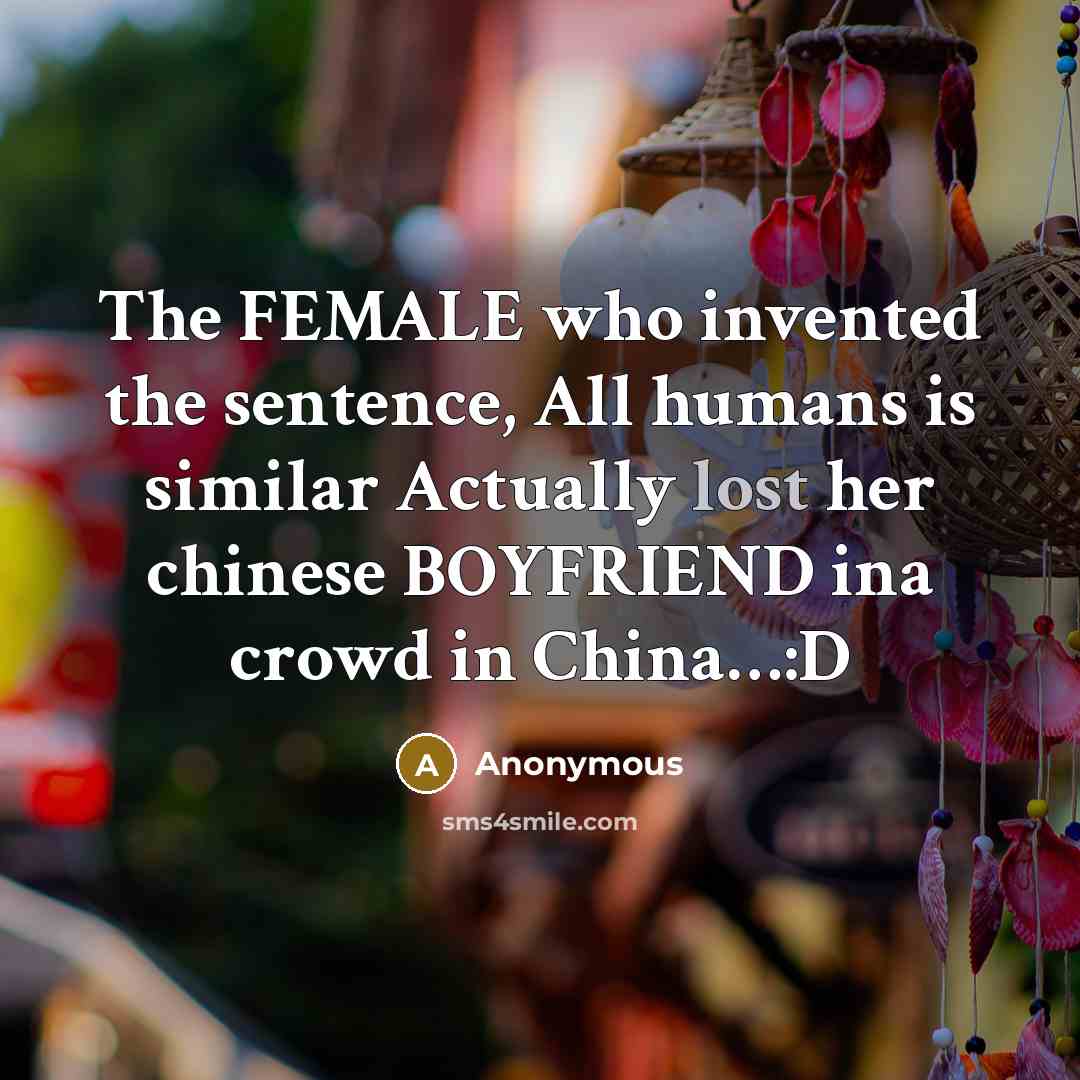 “The FEMALE who invented the sentence, All humans is similar…” quote by Anonymous