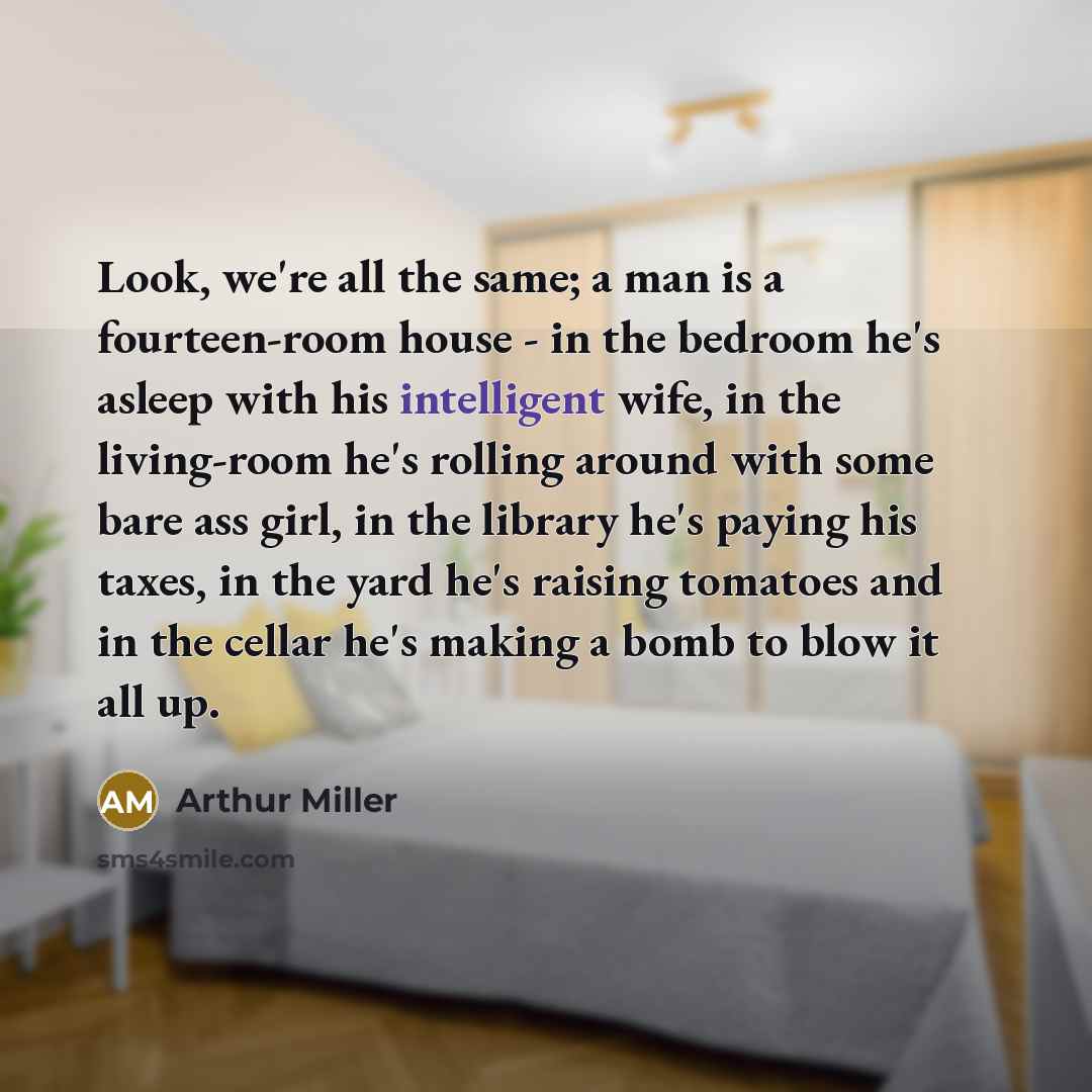 “Look, we're all the same; a man is a fourteen-room…” quote by Arthur Miller