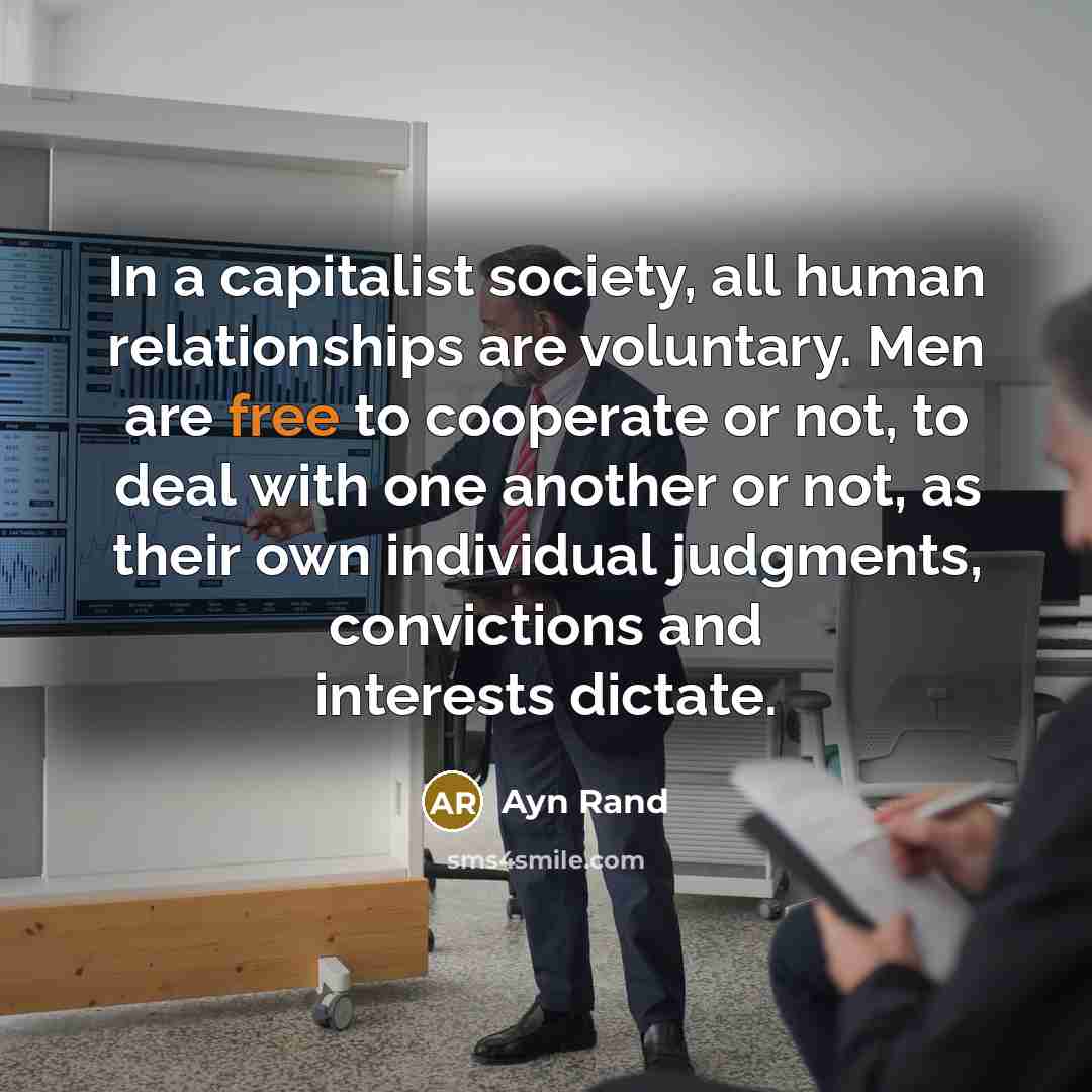 “In a capitalist society, all human relationships are voluntary. Men…” quote by Ayn Rand