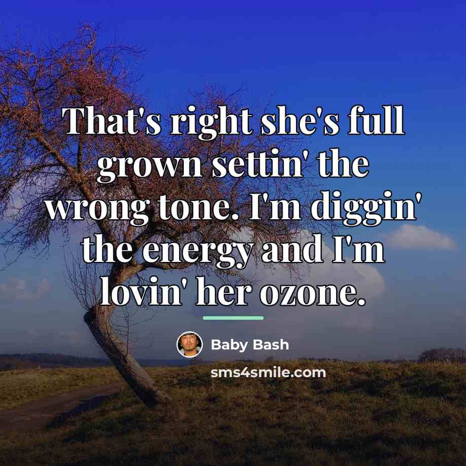 “That's right she's full grown settin' the wrong tone. I'm…” quote by Baby Bash