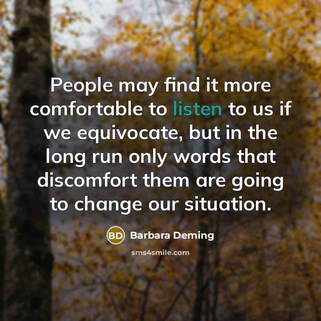 “People may find it more comfortable to listen to us…” quote by Barbara Deming