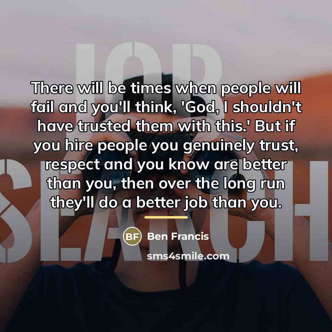 “There will be times when people will fail and you'll…” quote by Ben Francis