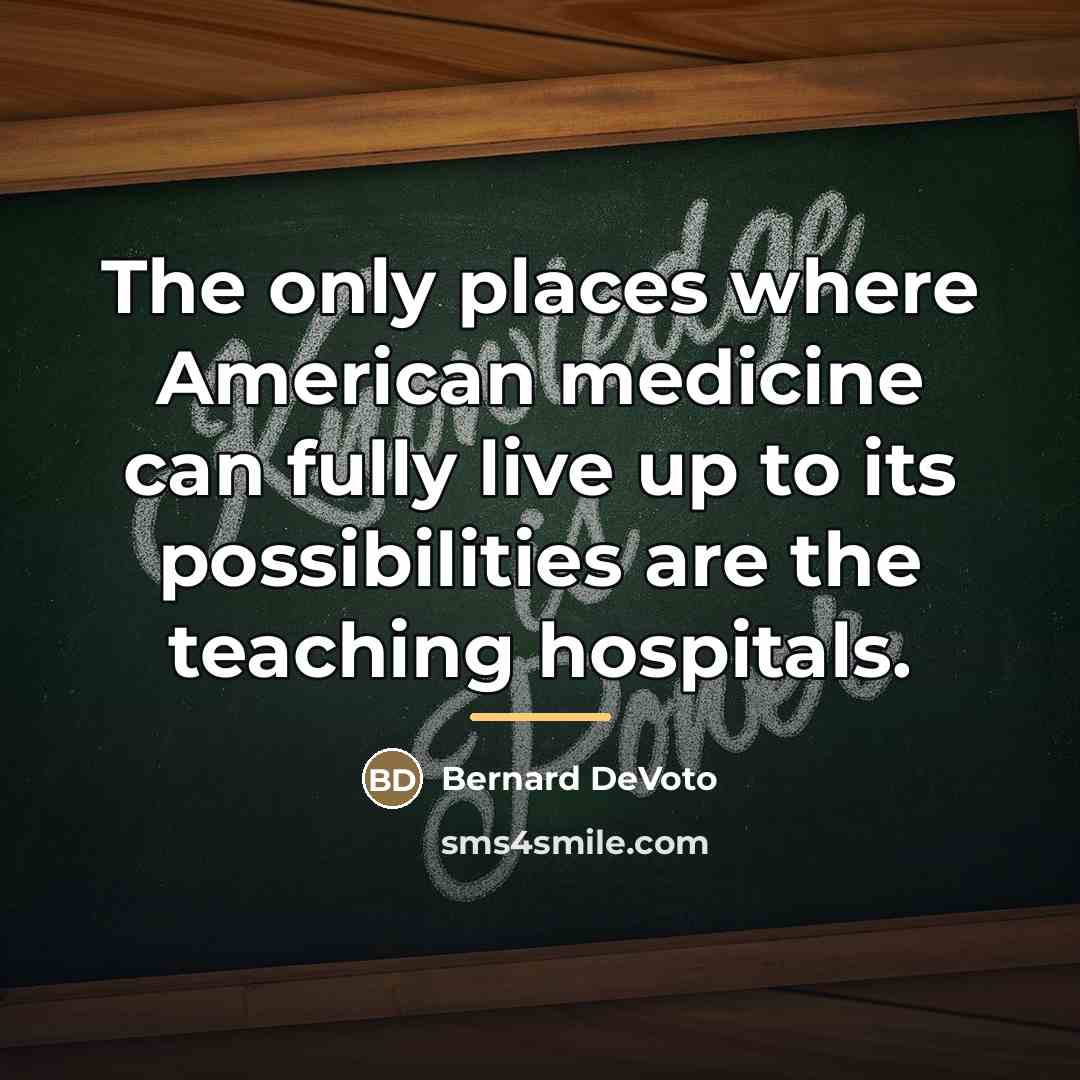 “The only places where American medicine can fully live up…” quote by Bernard DeVoto