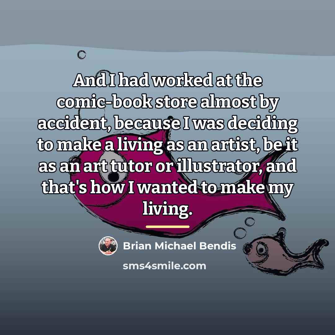 “And I had worked at the comic-book store almost by…” quote by Brian Michael Bendis