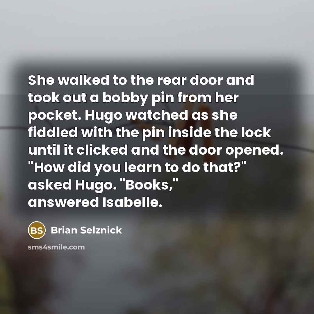 “She walked to the rear door and took out a…” quote by Brian Selznick