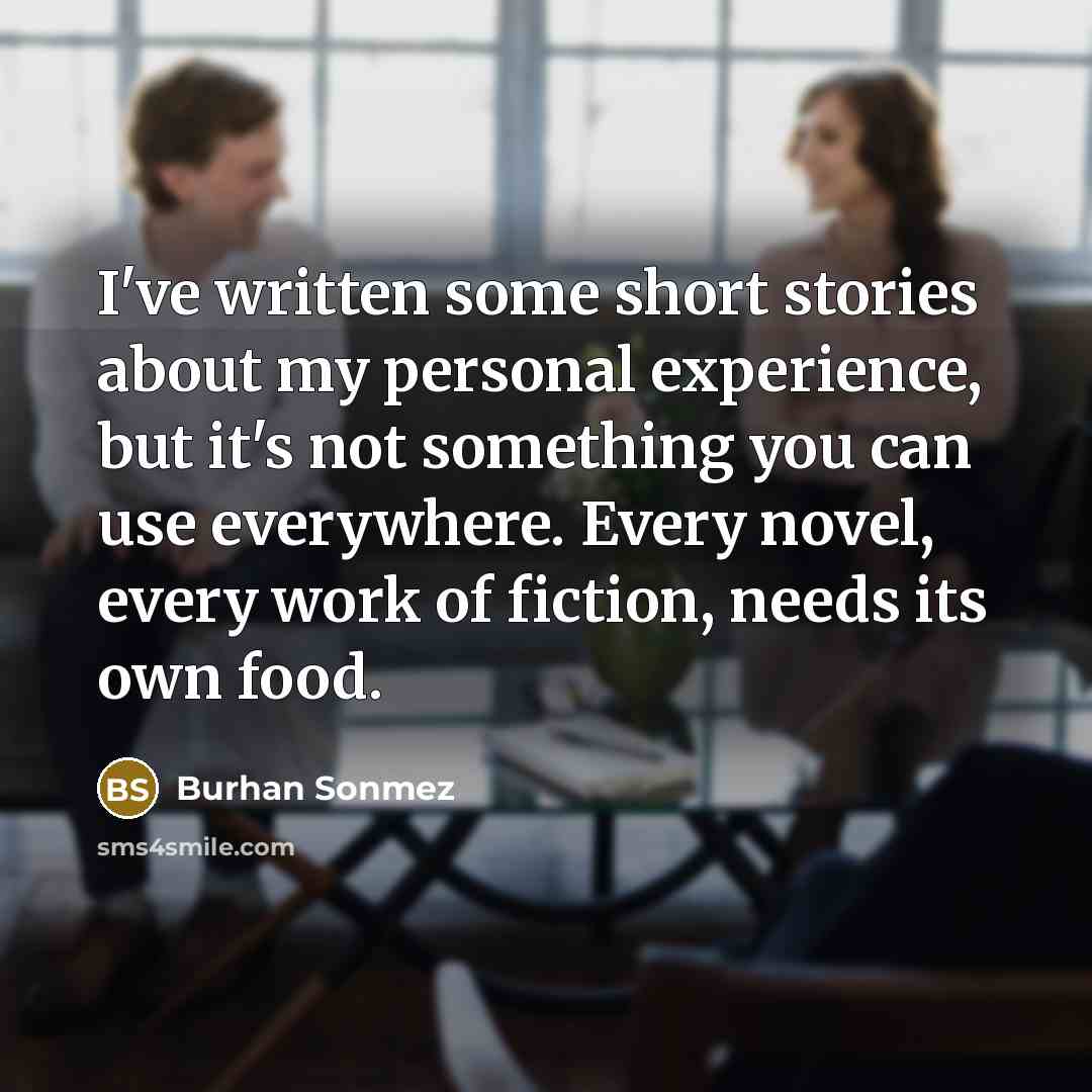 “I've written some short stories about my personal experience, but…” quote by Burhan Sonmez