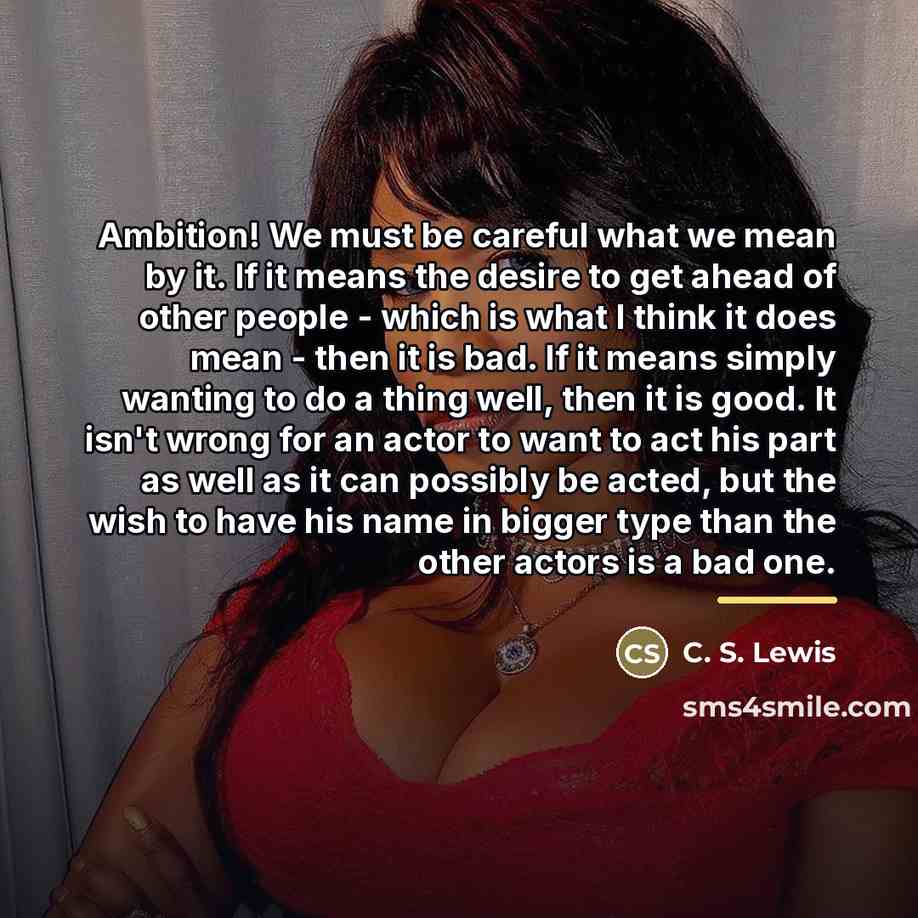 “Ambition! We must be careful what we mean by it.…” quote by C. S. Lewis