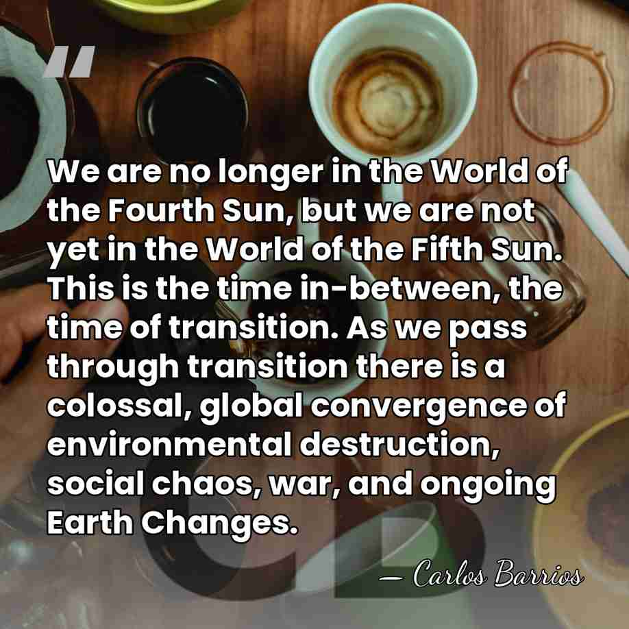 We are no longer in the World of the Fourth Sun, but&hellip; - Carlos Barrios