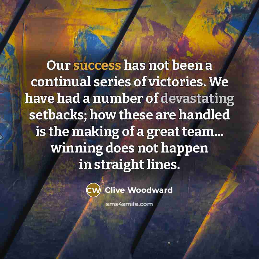 “Our success has not been a continual series of victories.…” quote by Clive Woodward