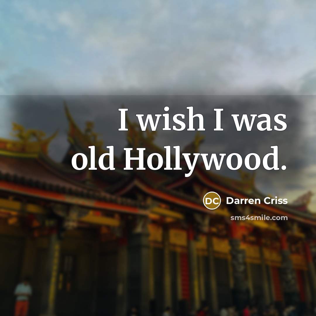 “I wish I was old Hollywood.…” quote by Darren Criss