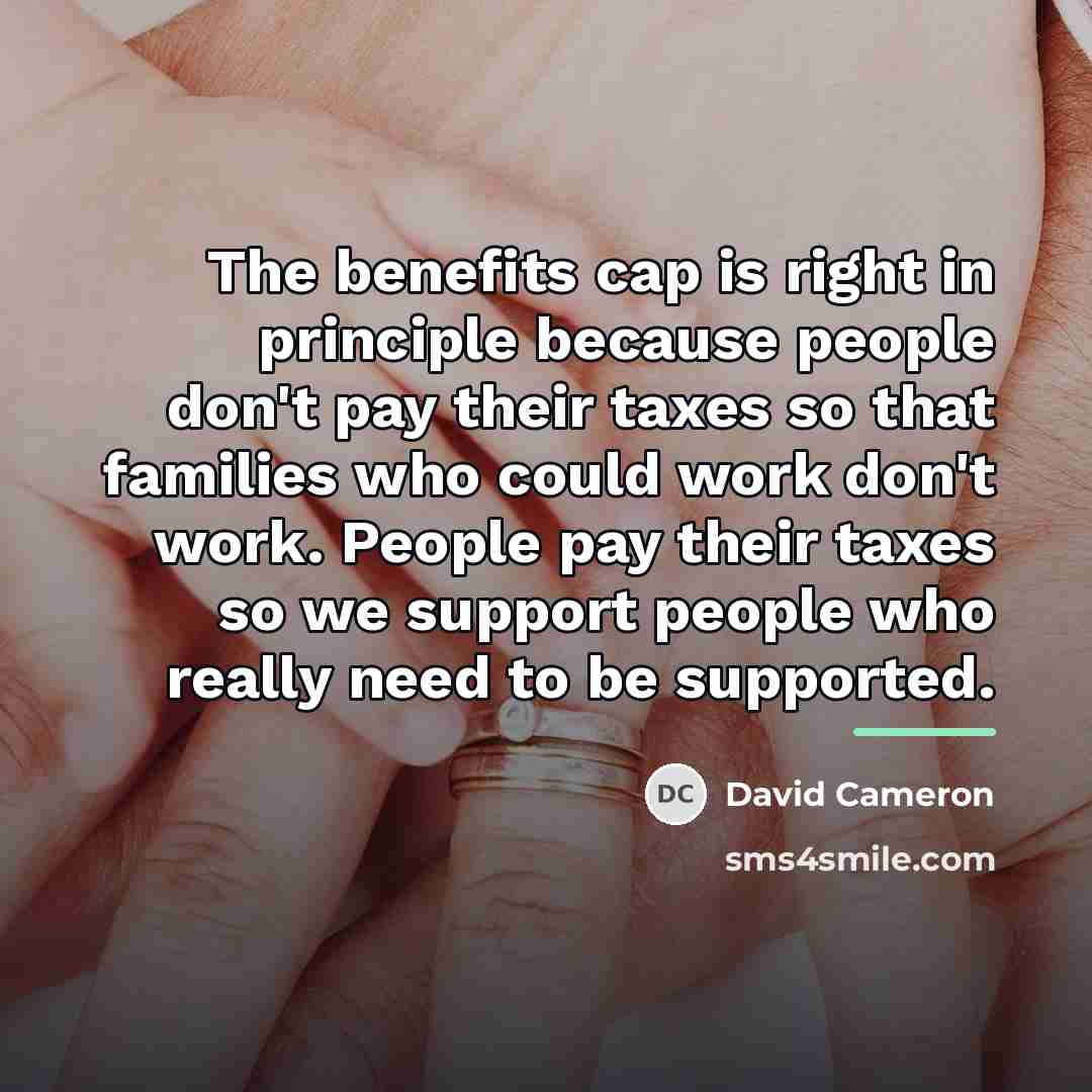 “The benefits cap is right in principle because people don't…” quote by David Cameron