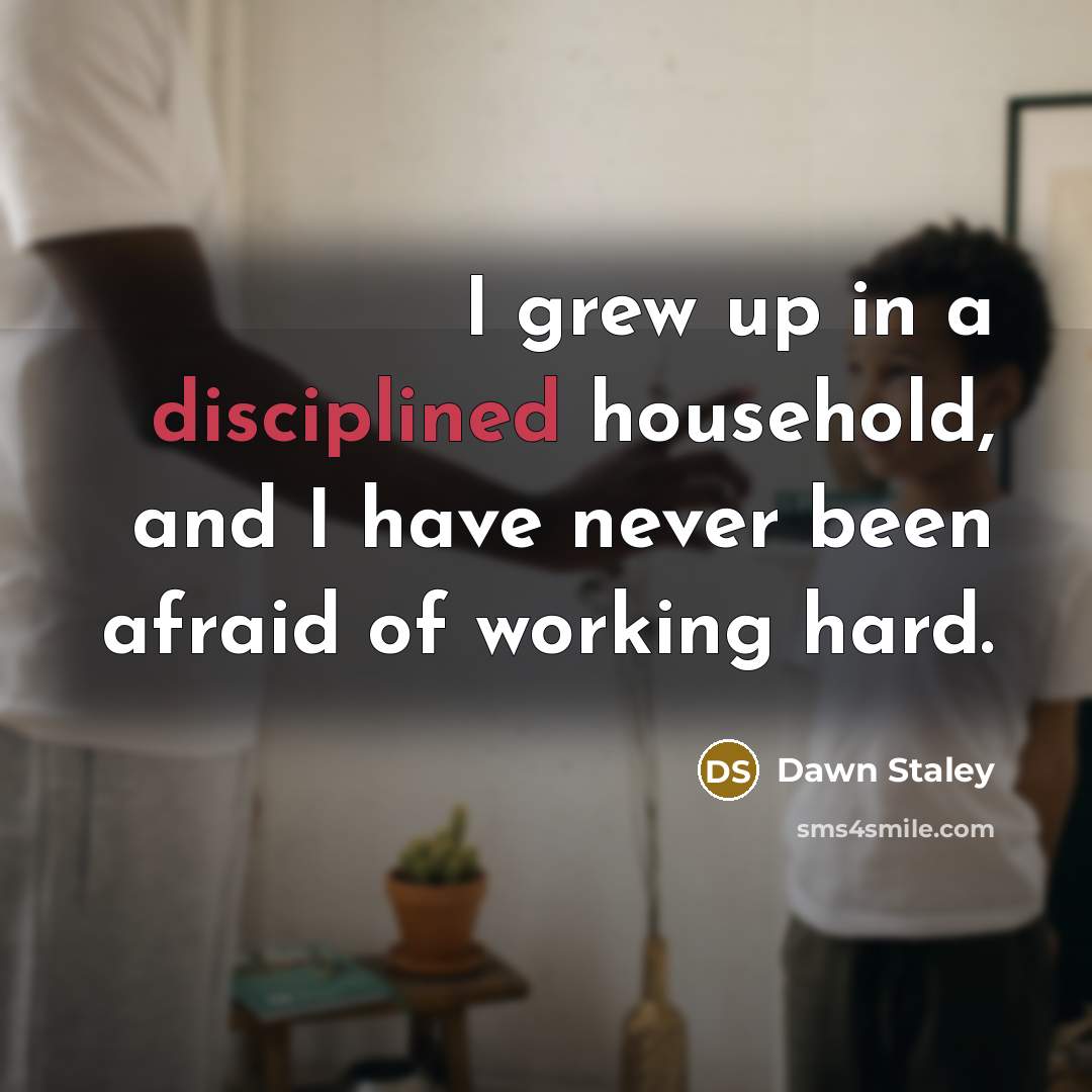 “I grew up in a disciplined household, and I have…” quote by Dawn Staley