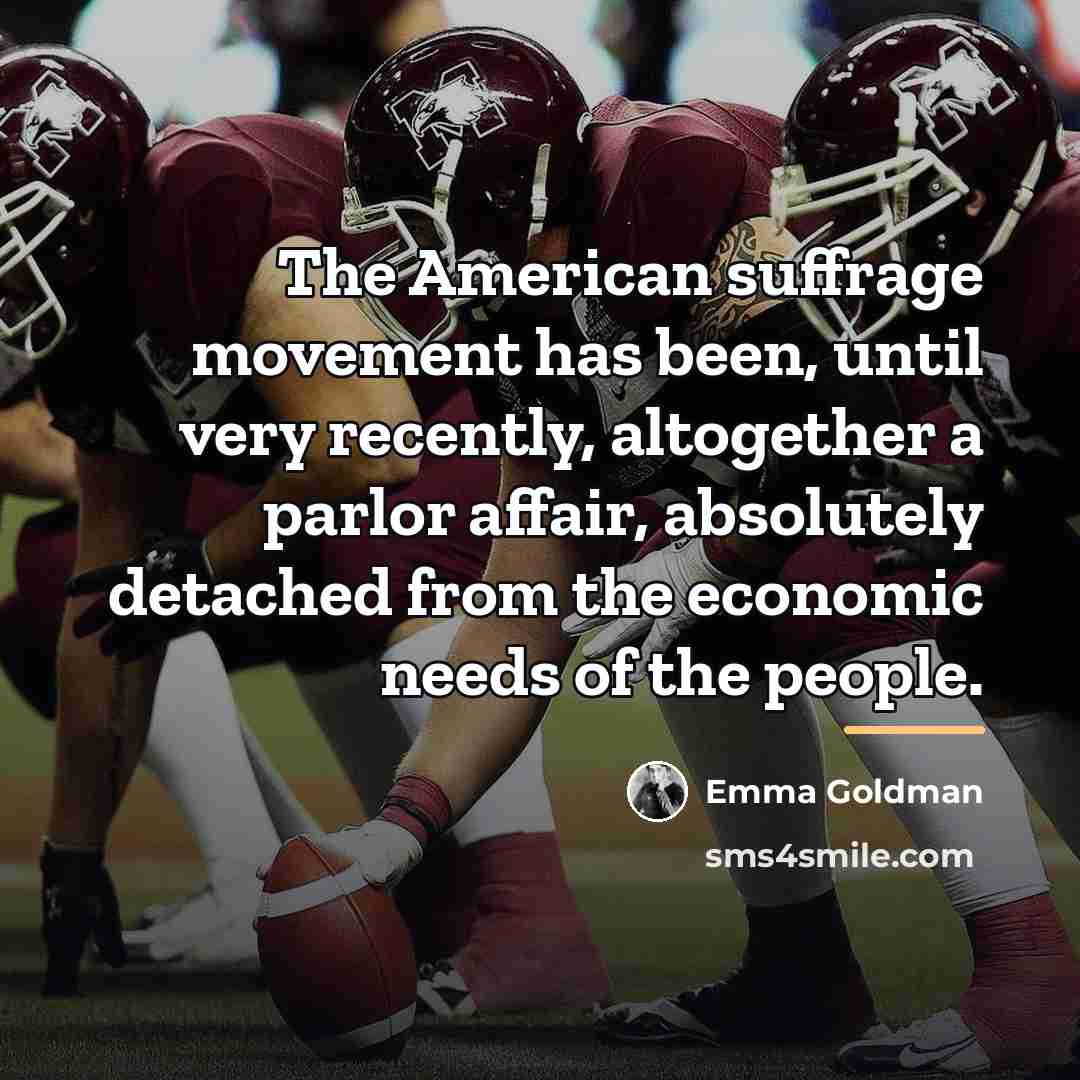 “The American suffrage movement has been, until very recently, altogether…” quote by Emma Goldman