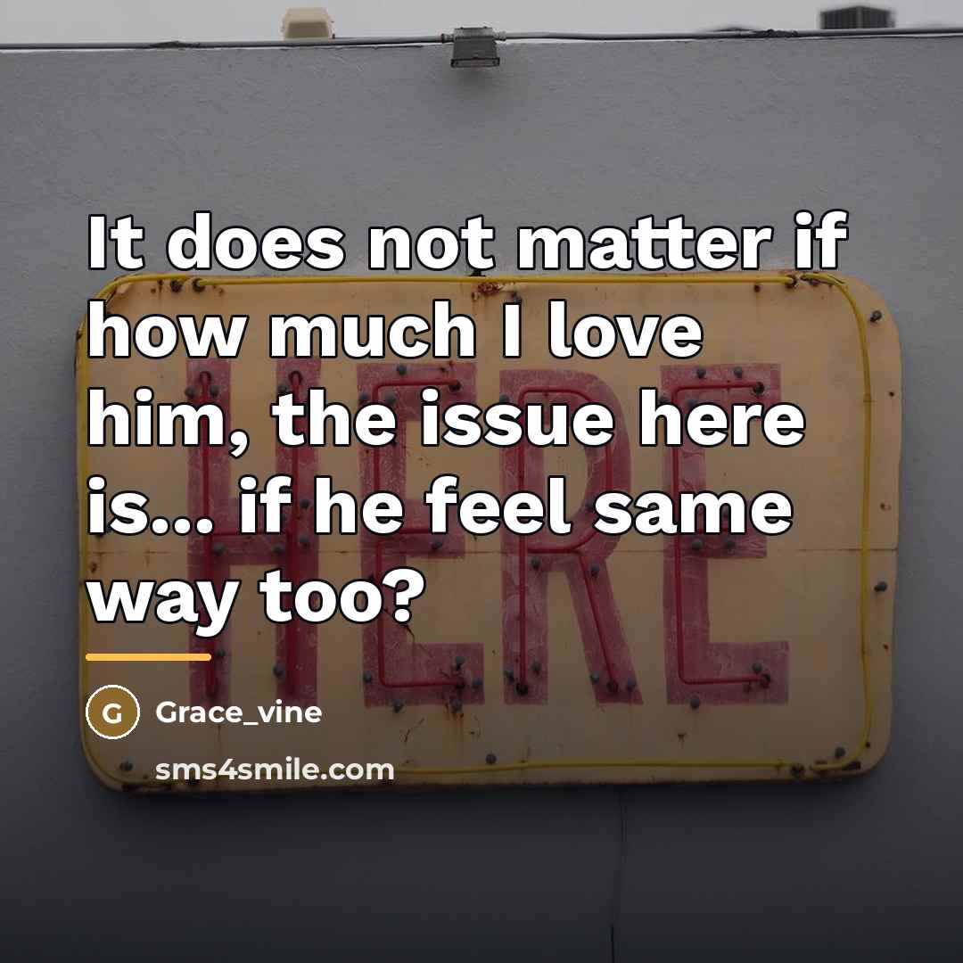 “It does not matter if how much I love him,…” quote by Grace_vine