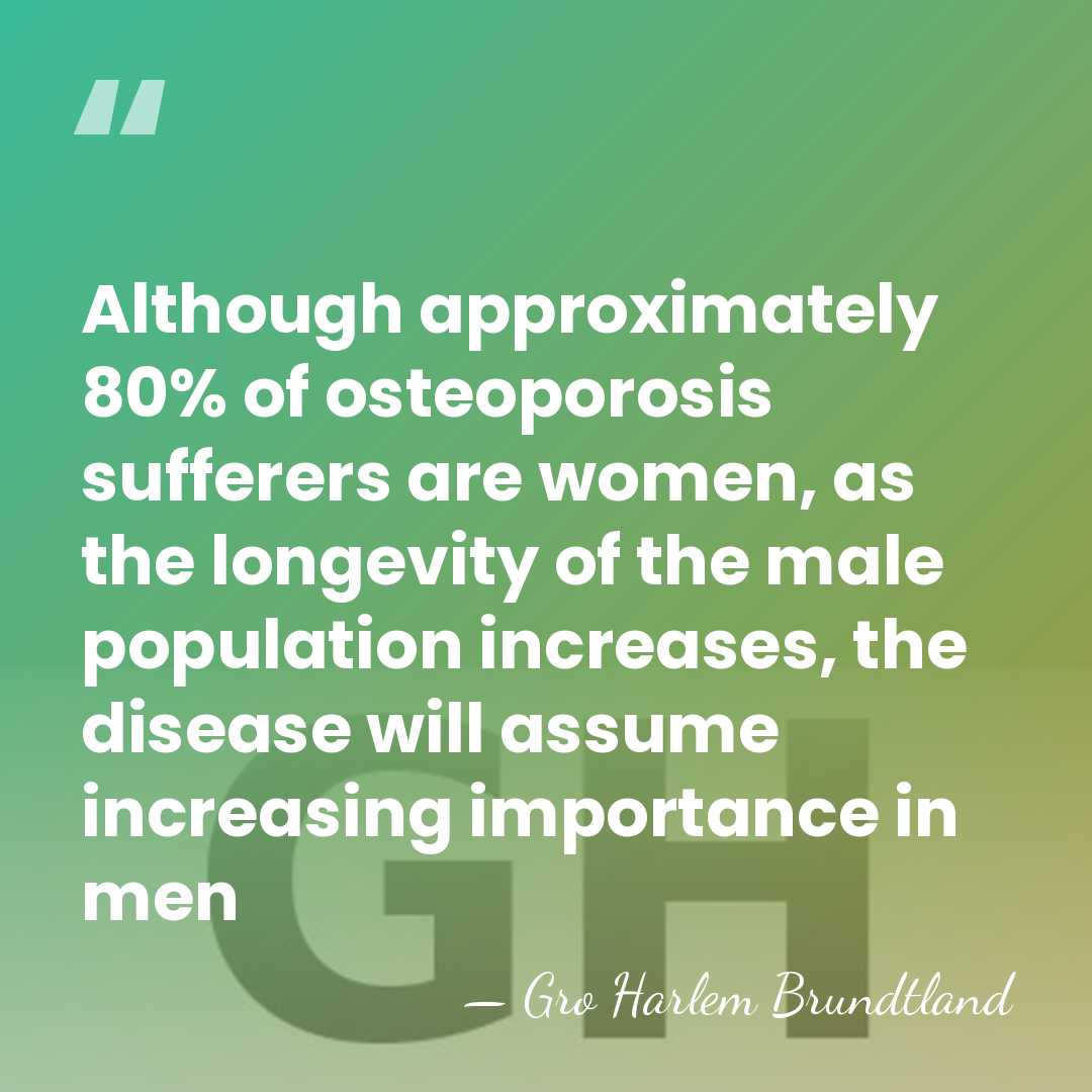 Although approximately 80% of osteoporosis sufferers are women, as the longevity of&hellip; - Gro Harlem Brundtland