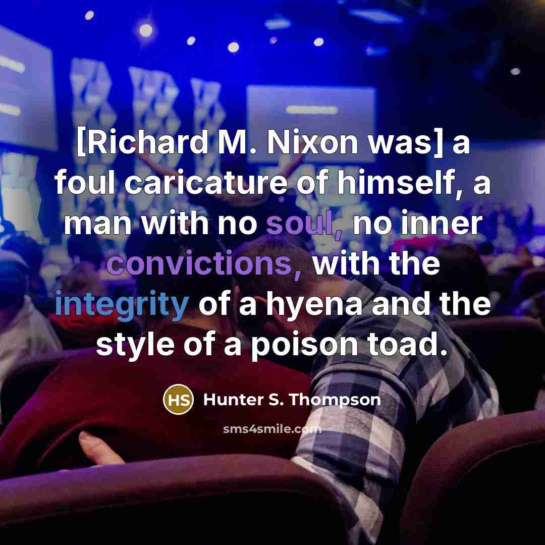 “[Richard M. Nixon was] a foul caricature of himself, a…” quote by Hunter S. Thompson