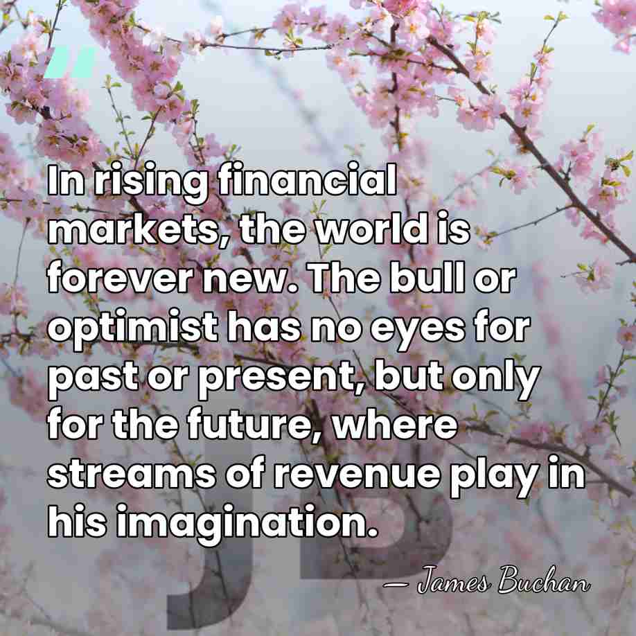 In rising financial markets, the world is forever new. The bull or&hellip; - James Buchan