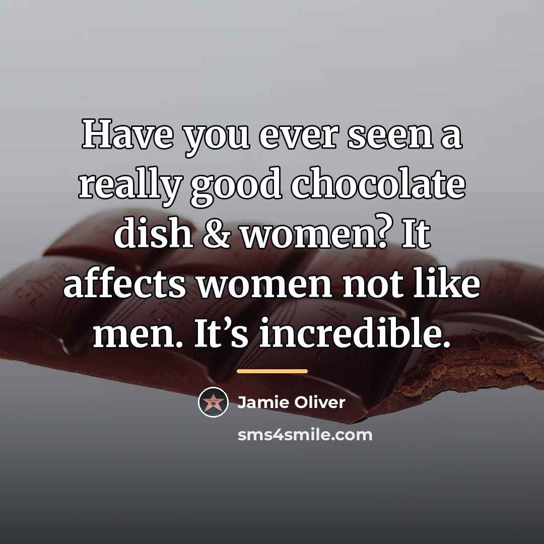 “Have you ever seen a really good chocolate dish &…” quote by Jamie Oliver