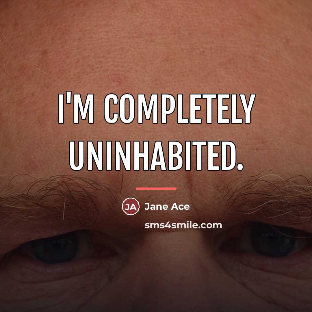 “I'm completely uninhabited.…” quote by Jane Ace