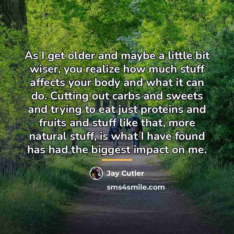 “As I get older and maybe a little bit wiser,…” quote by Jay Cutler