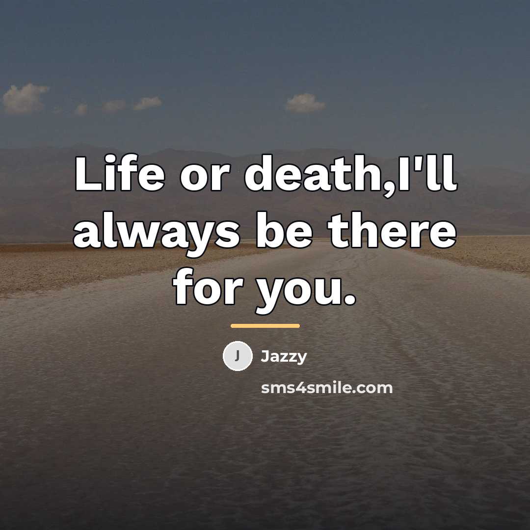 “Life or death,I'll always be there for you.…” quote by Jazzy