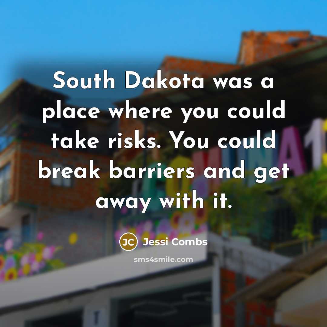 “South Dakota was a place where you could take risks.…” quote by Jessi Combs