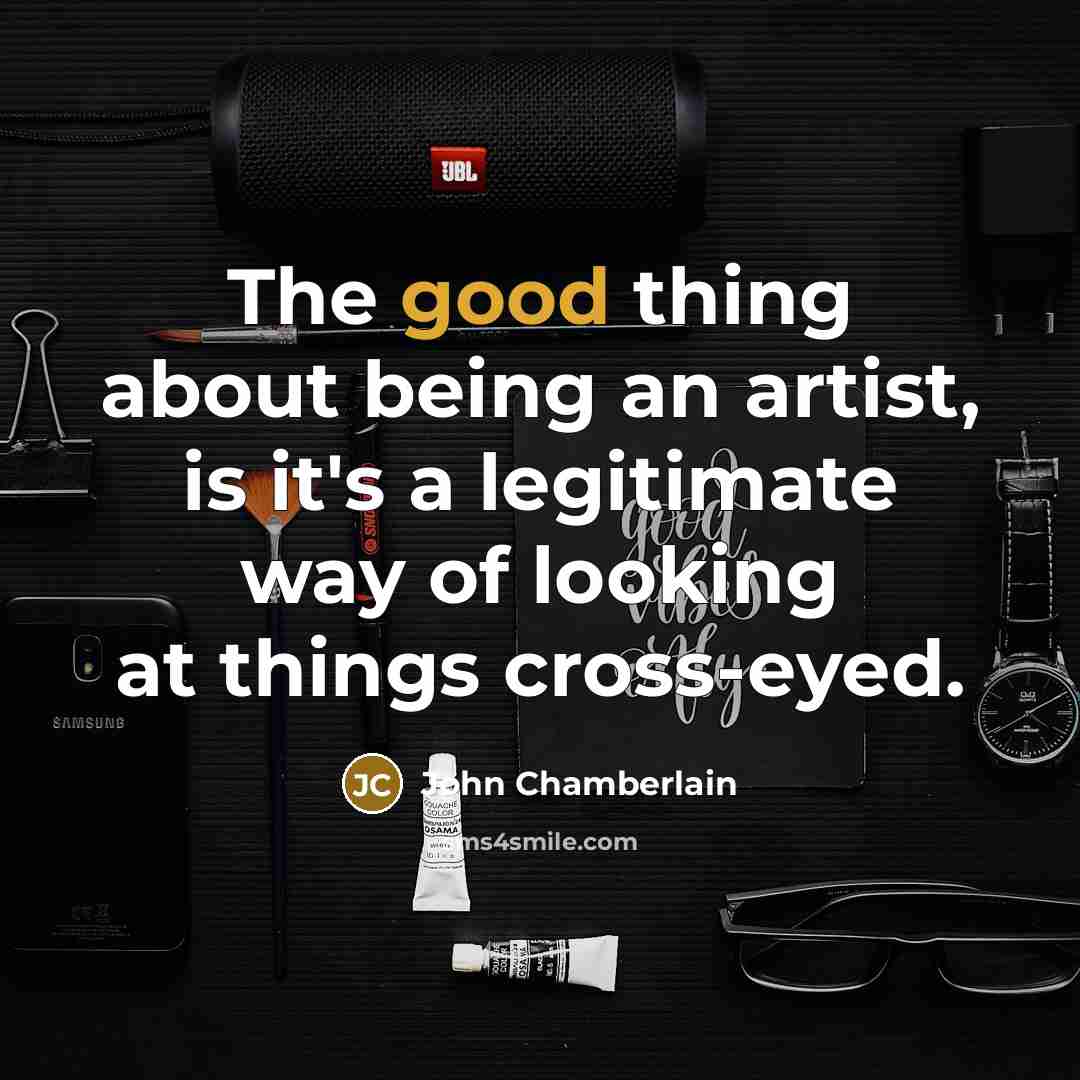 “The good thing about being an artist, is it's a…” quote by John Chamberlain