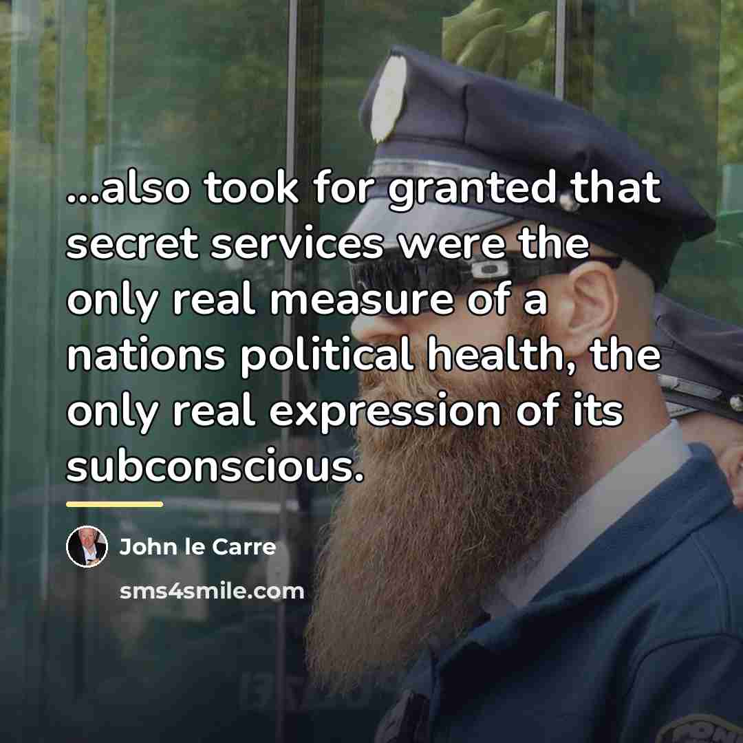“...also took for granted that secret services were the only…” quote by John le Carre
