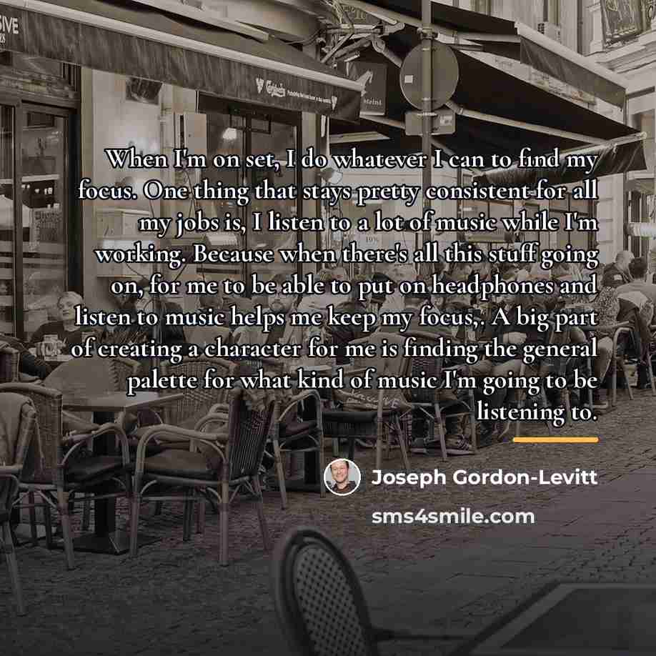 “When I'm on set, I do whatever I can to…” quote by Joseph Gordon-Levitt