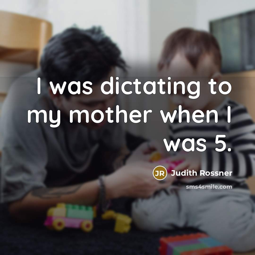 “I was dictating to my mother when I was 5.…” quote by Judith Rossner