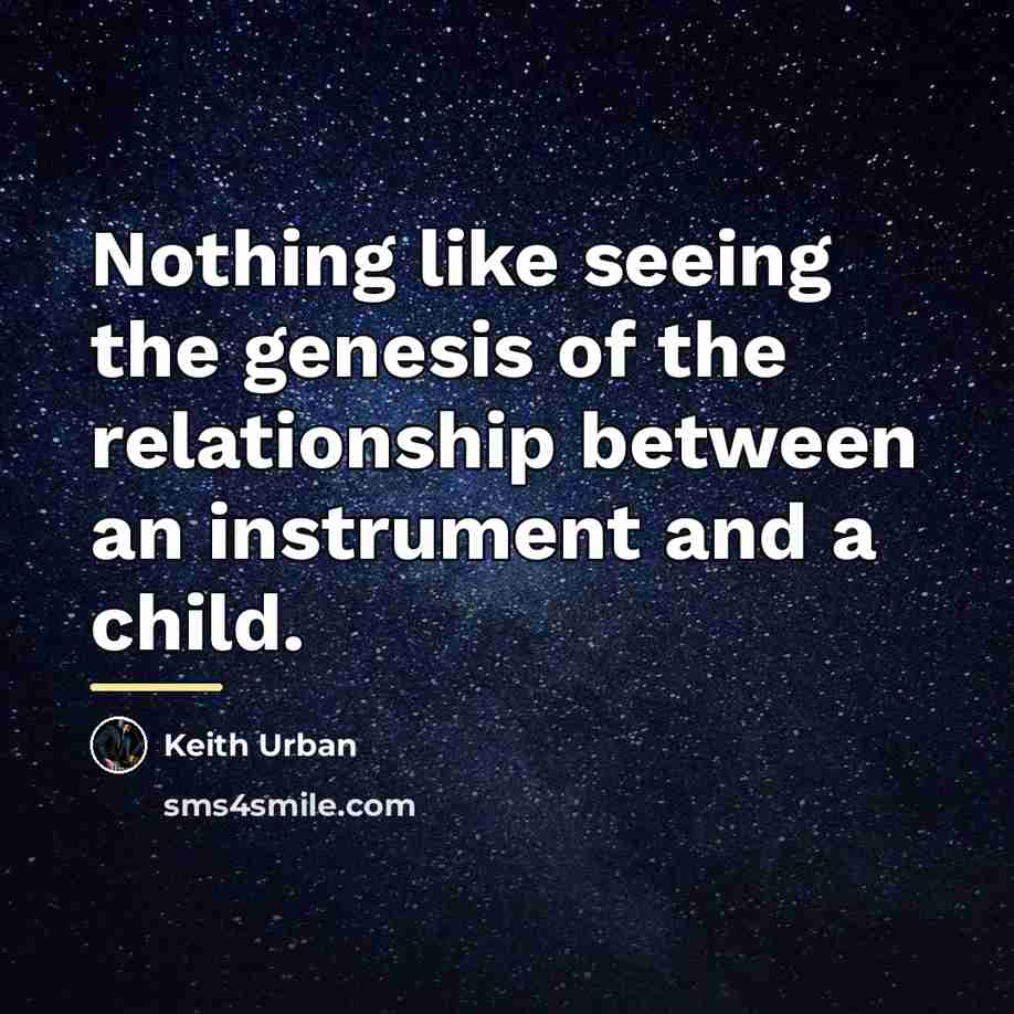 “Nothing like seeing the genesis of the relationship between an…” quote by Keith Urban