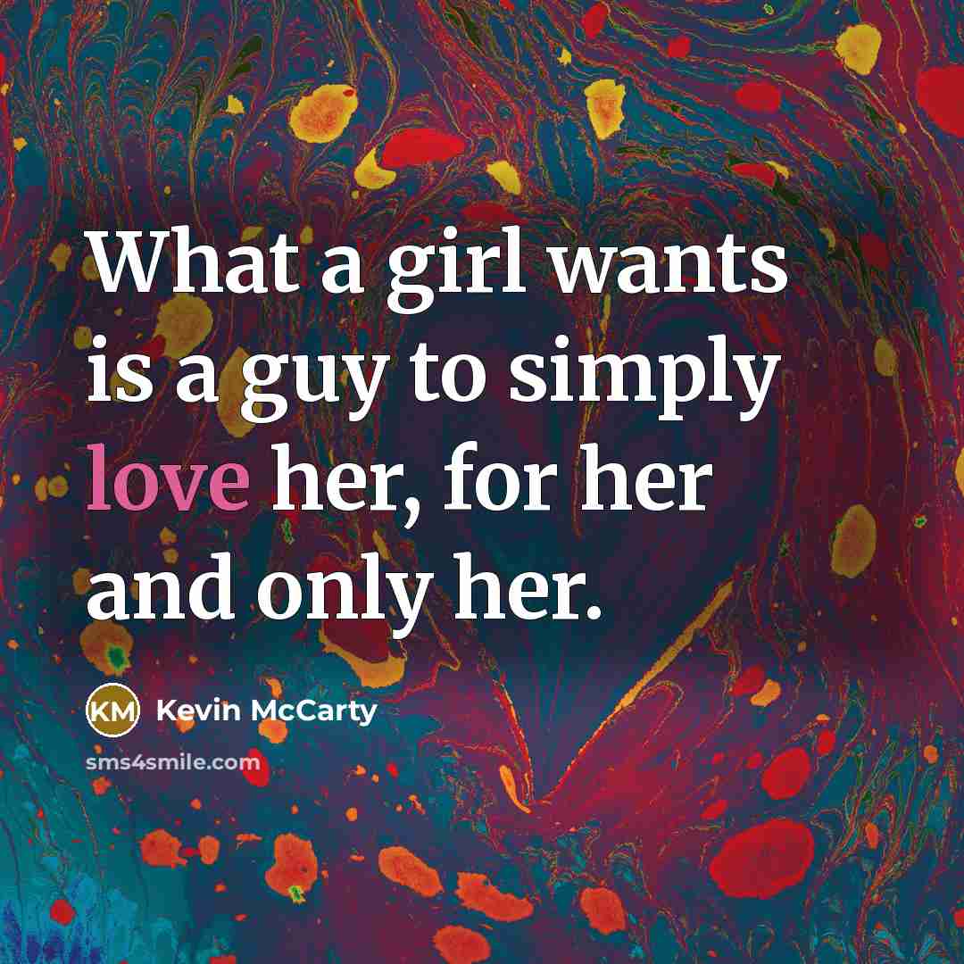 “What a girl wants is a guy to simply love…” quote by Kevin McCarty