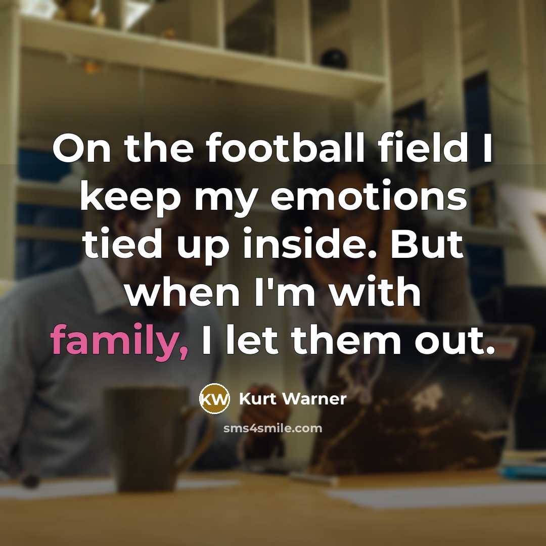 “On the football field I keep my emotions tied up…” quote by Kurt Warner