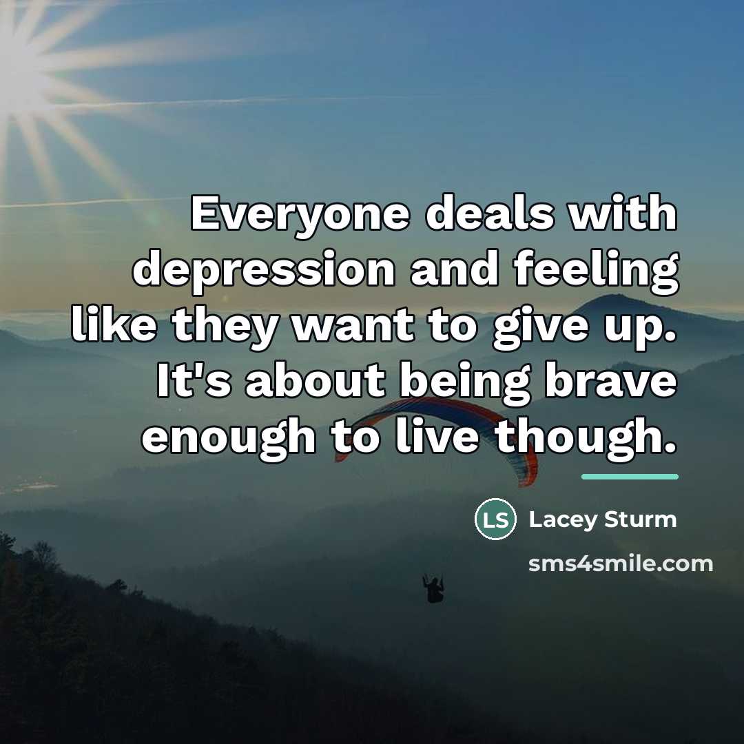 “Everyone deals with depression and feeling like they want to…” quote by Lacey Sturm