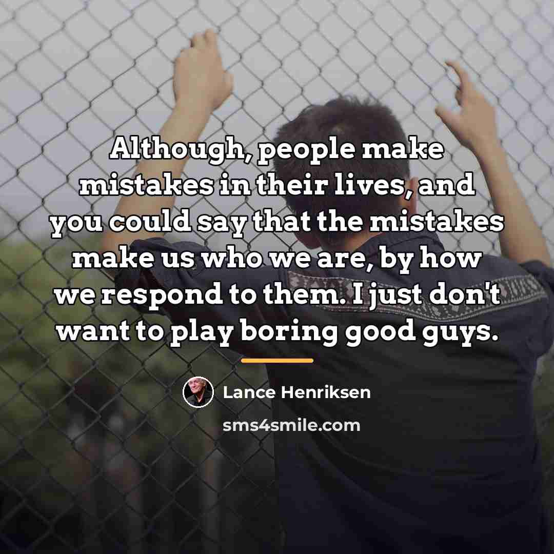 “Although, people make mistakes in their lives, and you could…” quote by Lance Henriksen