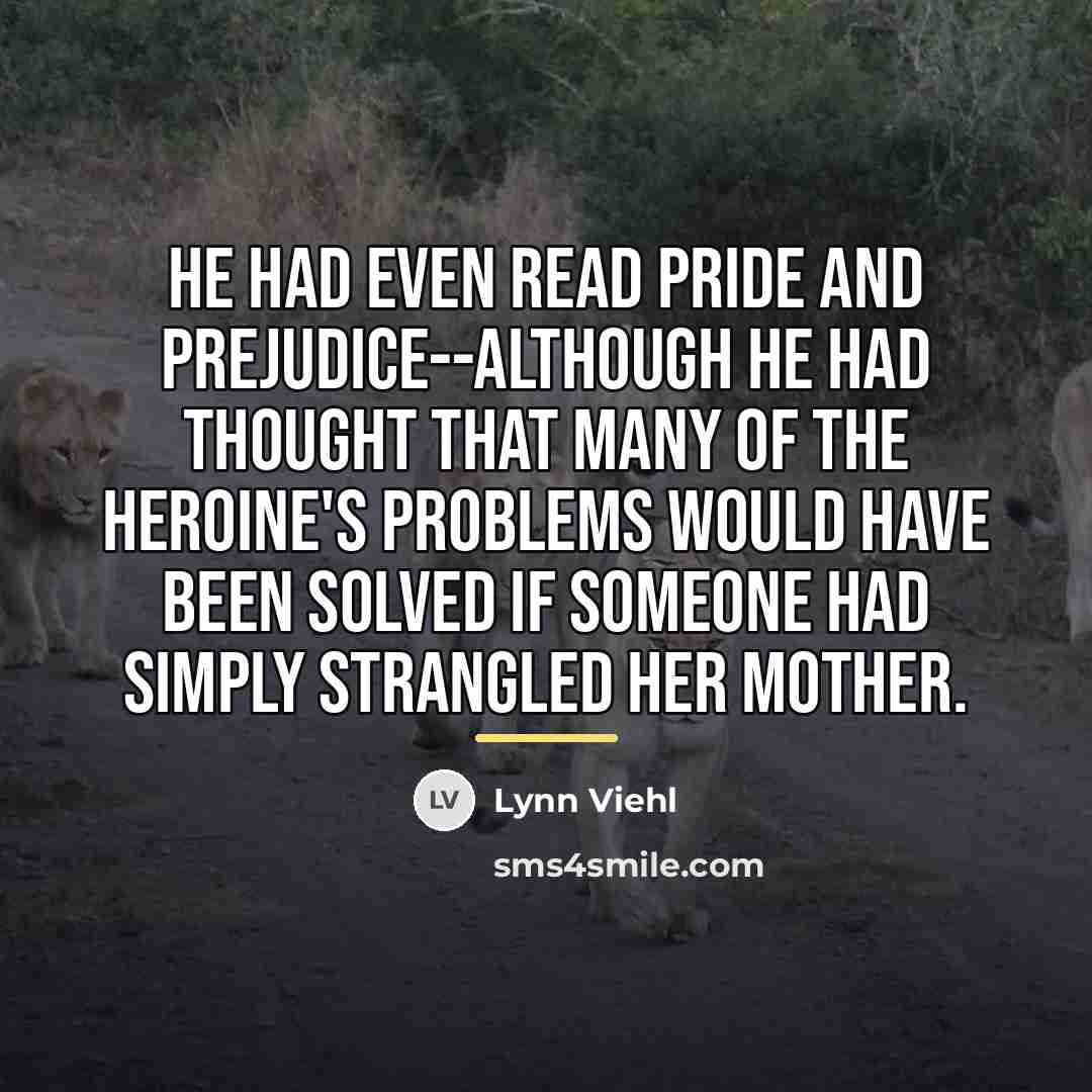 “He had even read Pride and Prejudice--although he had thought…” quote by Lynn Viehl