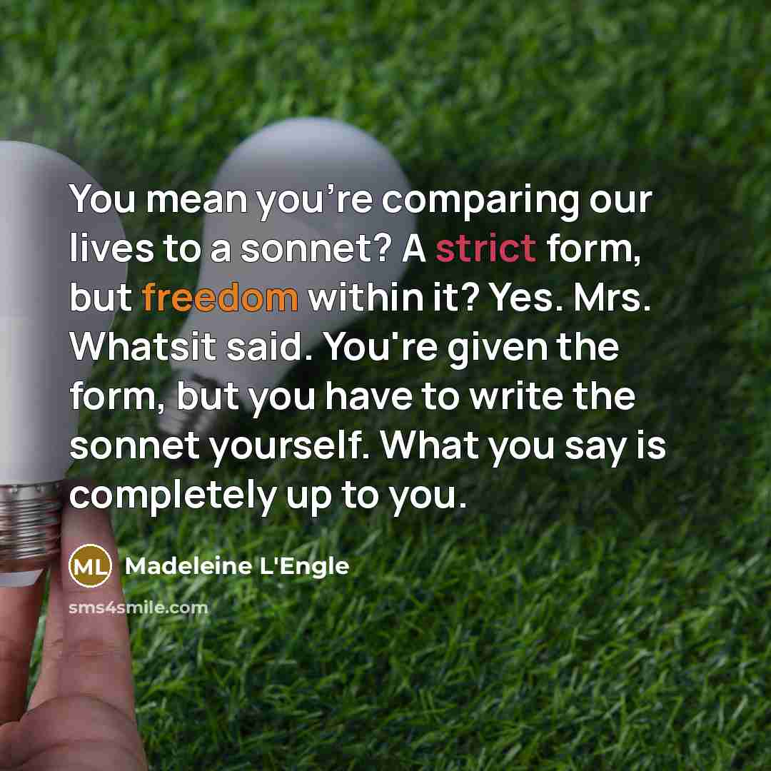 “You mean you're comparing our lives to a sonnet? A…” quote by Madeleine L'Engle
