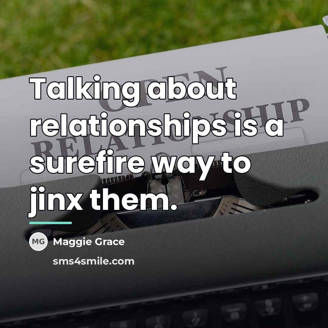 “Talking about relationships is a surefire way to jinx them.…” quote by Maggie Grace