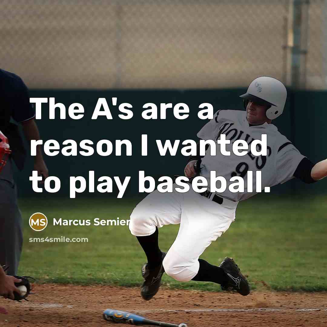“The A's are a reason I wanted to play baseball.…” quote by Marcus Semien